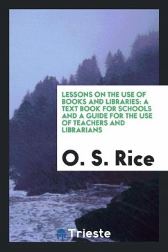 Lessons on the use of books and libraries - Rice, O. S.