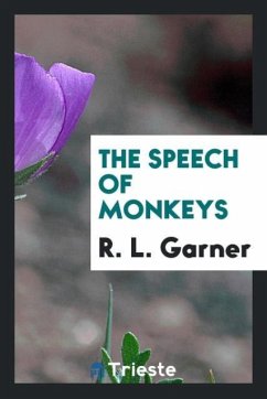 The speech of monkeys - Garner, R. L.