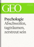 Phychologie: Abschweifen, tagträumen, zerstreut sein (GEO eBook Single) (eBook, ePUB)