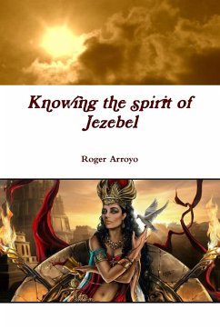 Knowing the spirit of Jezebel - Arroyo, Roger