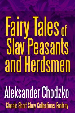 Fairy Tales of Slav Peasants and Herdsmen - Chod¿ko, Aleksander