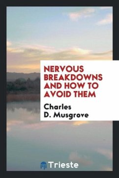 Nervous breakdowns and how to avoid them - Musgrove, Charles D.