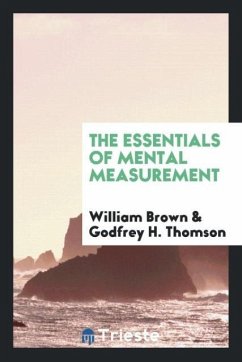 The essentials of mental measurement - Brown, William; Thomson, Godfrey H.