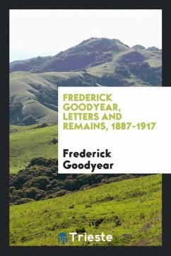 Frederick Goodyear, letters and remains, 1887-1917 - Goodyear, Frederick