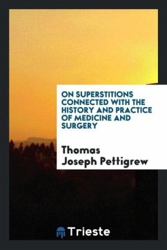 On superstitions connected with the history and practice of medicine and surgery