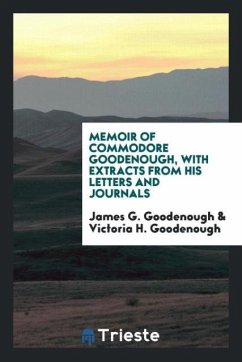 Memoir of Commodore Goodenough, with extracts from his letters and journals - Goodenough, James G.; Goodenough, Victoria H.