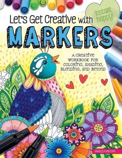 Let's Get Creative with Markers: A Creative Workbook for Coloring, Shading, Blending, and Beyond - Dam, Angelea van