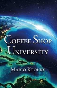 Coffee Shop University: A Book about Mythology, Spirituality, Philosophy, Psychology, Religion, Politics, Economics and the Ecology... - Kfoury, Mario