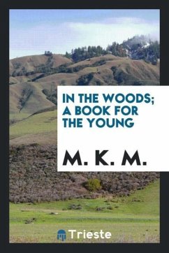 In the woods; A book for the young - M., M. K.