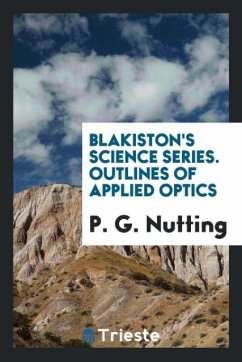 Blakiston's science series. Outlines of applied optics