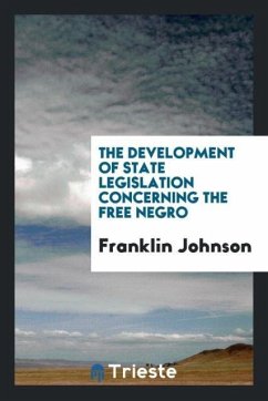 The development of state legislation concerning the free negro - Johnson, Franklin