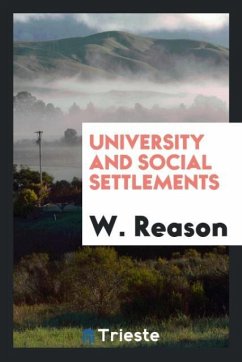 University and social settlements - Reason, W.