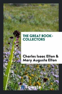The great book-collectors - Elton, Charles Isaac; Elton, Mary Augusta