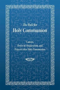 The Rule for Holy Communion: Canons, Order of Preparation, and Prayers After Holy Communion - Monastery, Holy Trinity