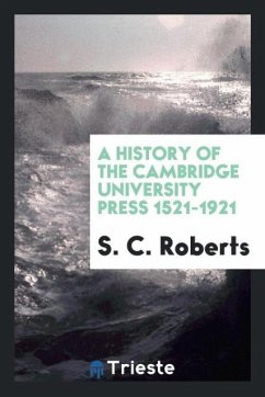 A history of the Cambridge university press 1521-1921 - Roberts, S. C.