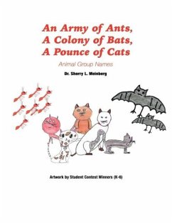 An Army of Ants, a Colony of Bats, a Pounce of Cats: Animal Group Names - Meinberg, Sherry L.