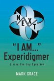Next: I Am... Experidigmer: Living the Joy Equation Volume 5