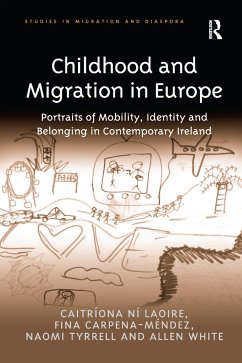 Childhood and Migration in Europe - Laoire, Caitríona Ní; Carpena-Méndez, Fina; White, Allen