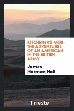 Kitchener's mob, the adventures of an American in the British Army - Hall, James Norman
