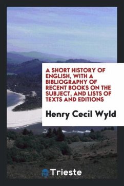 A short history of English, with a bibliography of recent books on the subject, and lists of texts and editions