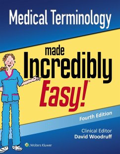 Medical Terminology Made Incredibly Easy - Lippincott Williams & Wilkins