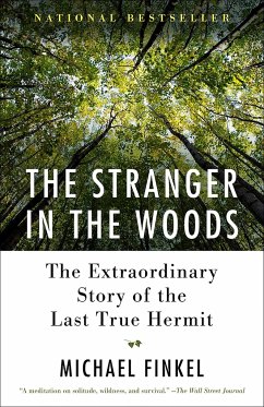 The Stranger in the Woods: The Extraordinary Story of the Last True Hermit - Finkel, Michael