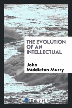 The evolution of an intellectual - Murry, John Middleton