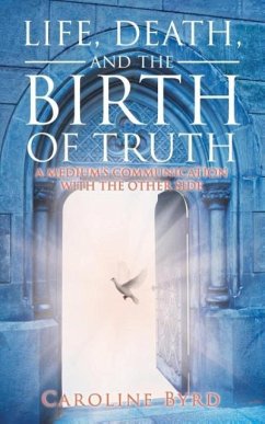 Life, Death, and the Birth of Truth - Byrd, Caroline