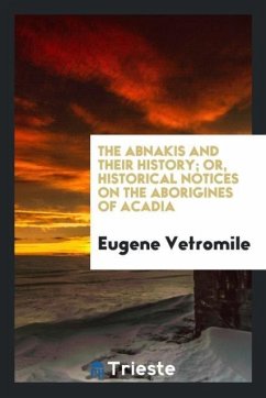 The Abnakis and their history; or, historical notices on the aborigines of Acadia - Vetromile, Eugene