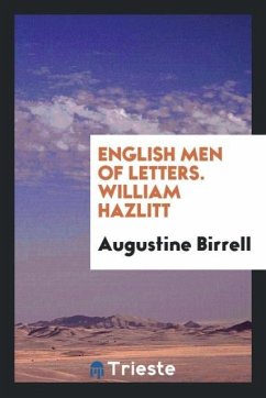 English men of letters. William Hazlitt - Birrell, Augustine