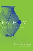 Fathom Bible Studies: The Broken Kingdom Student Journal (1-2 Kings and the Prophets)