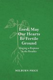 Lord, May Our Hearts Be Fertile Ground