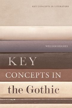 Key Concepts in the Gothic - Hughes, William