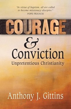 Courage and Conviction - Gittins, Anthony J Courage and Conviction - Gittins, Anthony J