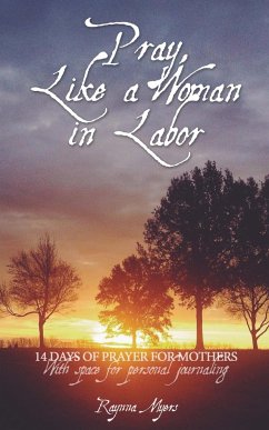 Pray, Like a Woman in Labor - Myers, Raynna