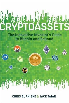 Cryptoassets: The Innovative Investor's Guide to Bitcoin and Beyond - Burniske, Chris; Tatar, Jack