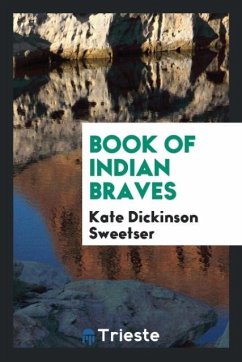 Book of Indian braves - Sweetser, Kate Dickinson