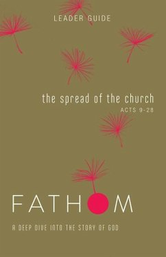 Fathom Bible Studies: The Spread of the Church Leader Guide (Acts 9-28) - Galyon, Sara