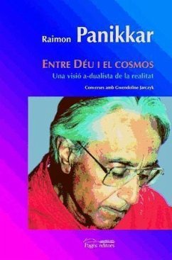 Entre Déu i el cosmos : una visió a-dualista de la realitat : converses amb Gwendoline Jarczyk - Panikkar, Raimon