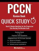 Pccn Review Book: Quick Study Book & Review Questions for the Progressive Care Nursing Certification Exam
