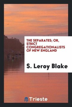 The separates; or, Strict Congregationalists of New England
