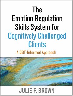 The Emotion Regulation Skills System for Cognitively Challenged Clients - Brown, Julie F