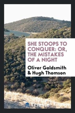 She stoops to conquer - Goldsmith, Oliver; Thomson, Hugh