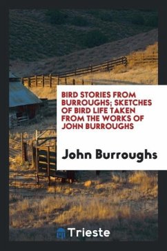 Bird stories from Burroughs; sketches of bird life taken from the works of John Burroughs - Burroughs, John