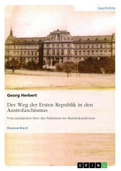 Der Weg der Ersten Republik in den Austrofaschismus. Vom Justizpalast über das Parlament ins Bundeskanzleramt (eBook, PDF)