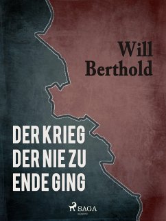 Der Krieg der nie zu Ende ging (eBook, ePUB) - Berthold, Will