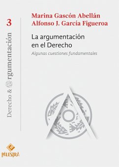 La argumentación en el Derecho (eBook, ePUB) - Gascón Abellán, Marina; García Figueroa, Alfonso J.