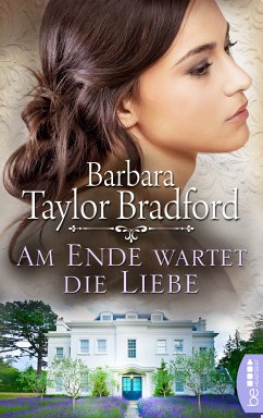 Am Ende wartet die Liebe (eBook, ePUB) - Taylor Bradford, Barbara