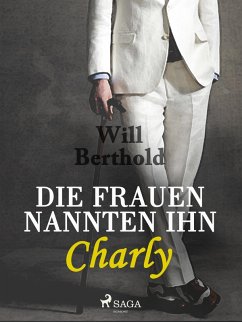 Die Frauen nannten ihn Charly (eBook, ePUB) - Berthold, Will