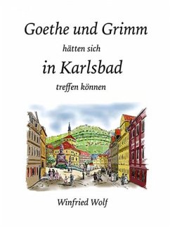 Goethe und Grimm hätten sich in Karlsbad und Teplitz treffen können (eBook, ePUB) - Wolf, Winfried